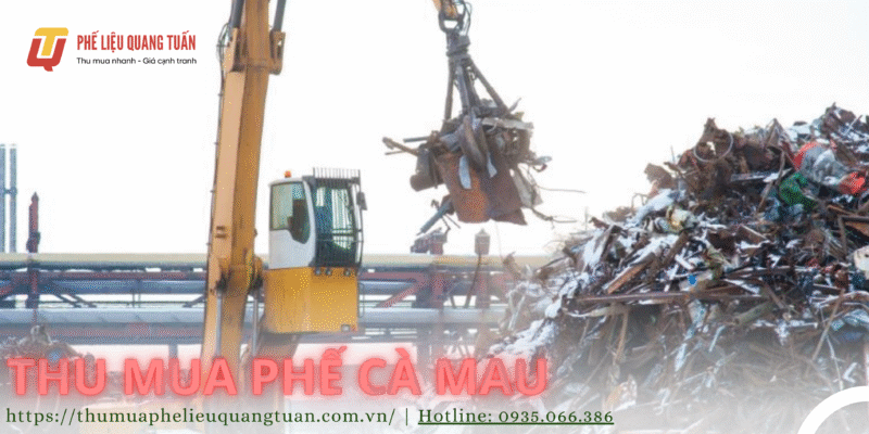 Thu mua phế liệu Cà Mau giá cao, tận nơi