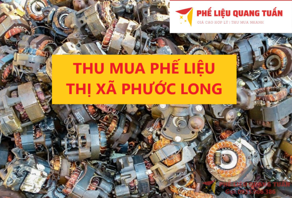 THU MUA PHẾ LIỆU GIÁ CAO TẠI THỊ XÃ PHƯỚC LONG