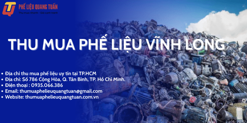 Thu mua phế liệu Vĩnh Long giá cao, uy tín nhất 2025