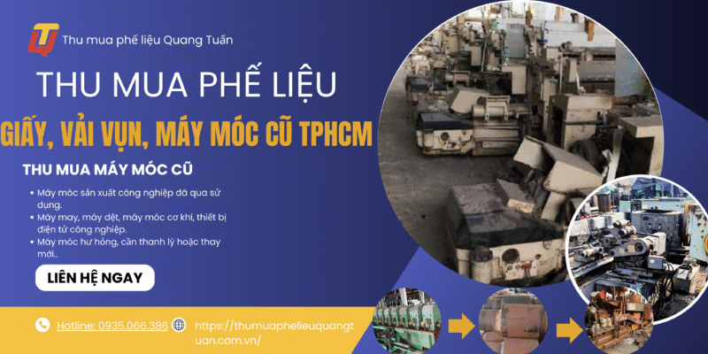 Thu mua phế liệu giấy, vải vụn, máy móc cũ TPHCM