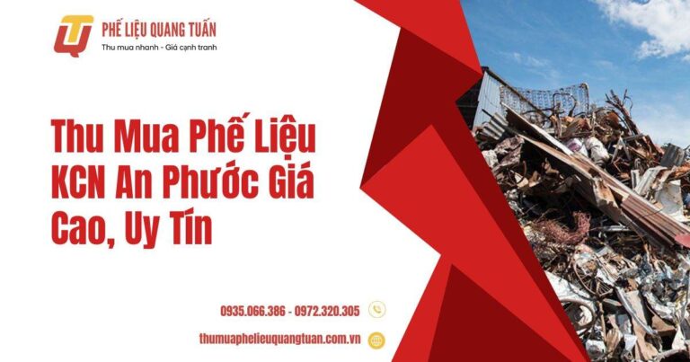 Thu mua phế liệu KCN An Phước